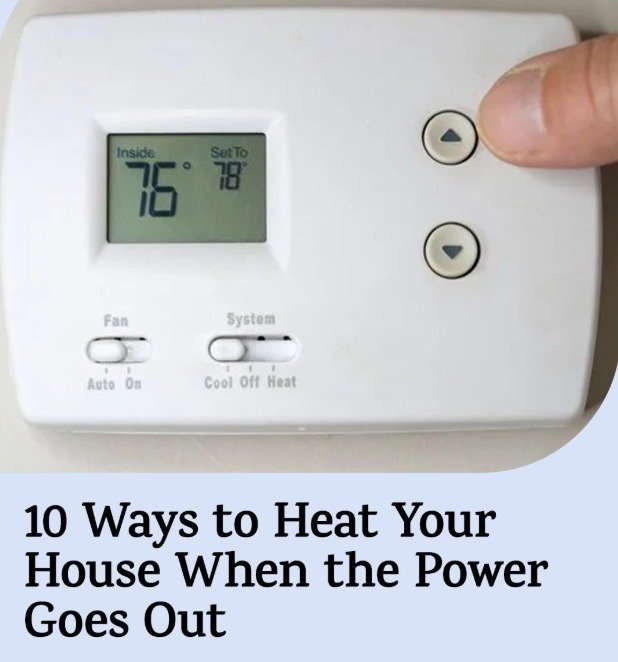 10 Ways to Heat Your House When the Power Goes Out (And How to Stay Safe)