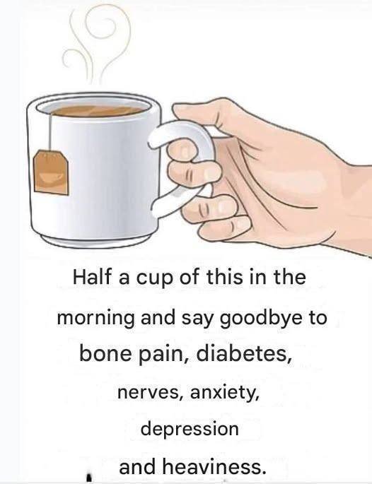Half a cup of this in the morning and say goodbye to bone pain, diabetes, nerves, anxiety, depression and heaviness