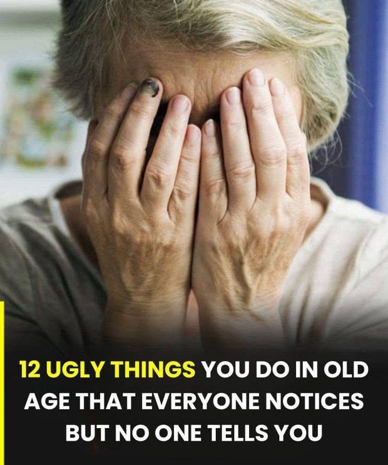 12 nasty things you do in old age that everyone notices, but no one dares to tell you…